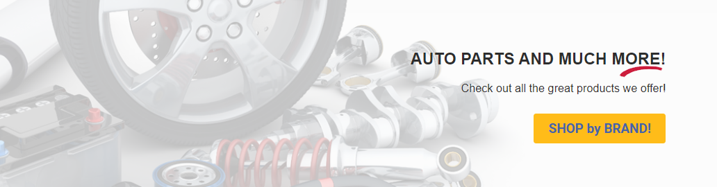 Auto parts and much more! Check out all the great products we offer! Shop by brand!